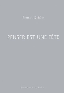 Penser est une fête - Sichère Bernard