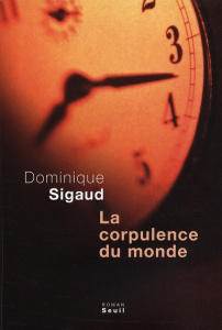 La corpulence du monde - Sigaud Dominique