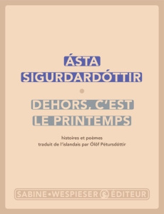 Dehors, c'est le printemps. 2026 - Sigurdardóttir Ásta