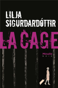 Reykjavik noir Tome 3 : La cage - Sigurdardóttir Lilja ; Salaün Jean-Christophe
