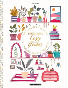 Intérieurs cosy et fleuris. 40 planches à peindre à l'aquarelle ou à colorier - Simon Julie