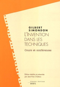 L'invention dans les techniques. Cours et conférences - Simondon Gilbert ; Chateau Jean-Yves