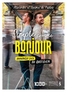 Simple comme bonjour - Annoncer Dieu au quotidien - Pablos Alexandre de ; Pablos Jérémie de