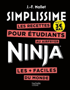 Les recettes pour étudiants au airfryer Ninja les faciles du monde - Mallet Jean-François