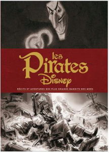 Les pirates Disney. Récits et aventures des plus grands bandits des mers - Singer Michael ; Depp Johnny ; Bruckheimer Jerry ;