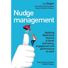 NUDGE MANAGEMENT : VERSION EN ANGLAIS - APPLYING BEHAVIOURAL SCIENCE TO BOOST WELL-BEING, ENGAGEMENT - SINGLER ERIC