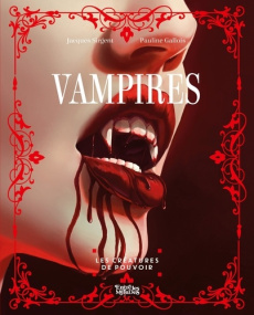 Vampires. Les créatures de pouvoir - Sirgent Jacques ; Gallois Pauline