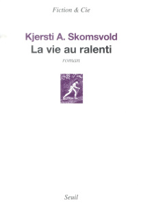 La vie au ralenti - Skomsvold Kjersti Annesdatter ; Coursaud Jean-Bapt