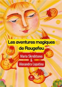 Les aventures magiques de Rougefeu - Skrebstsova Maria