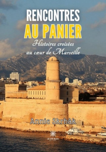 Rencontres au Panier. Histoires croisées au coeur de Marseille - SKRHAK Annie