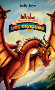 L'école secrète des dragons Tome 1 - Skye Emily ; Nöldner Pascal ; Leroy Lyse