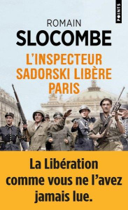 La trilogie de la guerre civile : L'inspecteur Sadorski libère Paris - Slocombe Romain