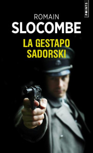 La trilogie de la guerre civile : La Gestapo Sadorski - Slocombe Romain