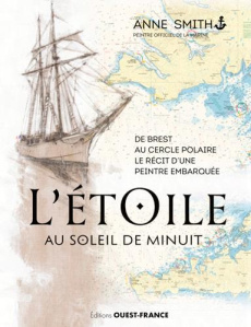L'Etoile au soleil de minuit. Récit de voyage d'une peintre embarquée - Smith Anne