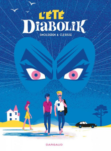 L'été Diabolik - Smolderen Thierry ; Clérisse Alexandre