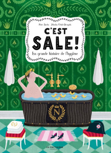 C'est sale ! La grande histoire de l'hygiène - Socha Piotr ; Utnik-Stugata Monika ; Waleryszak Ly