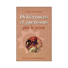 Délivrances et guérisons par le jeûne - SOEUR EMMANUEL