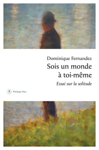 Sois un monde à toi-même - Fernandez Dominique
