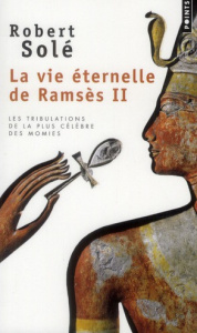 La vie éternelle de Ramsès II - Solé Robert