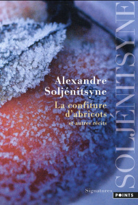 La confiture d'abricots et autres "récits en deux parties" - Soljenitsyne Alexandre ; Johannet Geneviève ; Joha