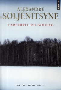 L'archipel du Goulag 1918-1956. Essai d'investigation littéraire. Edition abrégée - Soljenitsyne Alexandre ; Soljenitsyne Natalia
