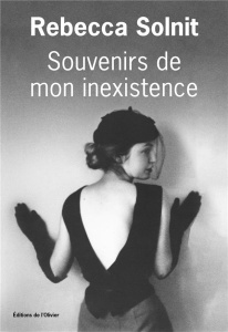 Souvenirs de mon inexistence - Solnit Rebecca ; Leroy Céline
