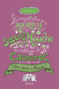 Le malicieux journal des soeurs Mouche au collège de Castelroc Tome 2 : Tous pour mouche ! - Somers Nathalie