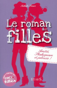 Le roman des filles. Amitié, Shakespeare et jalousie ! - Somers Nathalie