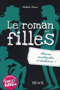Le roman des filles. Amour, avalanches et trahisons ! - Somers Nathalie