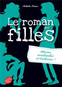 Le roman des filles Tome 2 : Amour, avalanches et trahisons ! - Somers Nathalie
