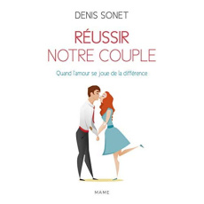 Réussir notre couple. Quand l'amour se joue de la différence - Sonet Denis ; Chebret Sébastien