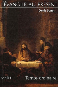 L'Evangile au présent. Temps ordinaire, année B - Sonet Denis
