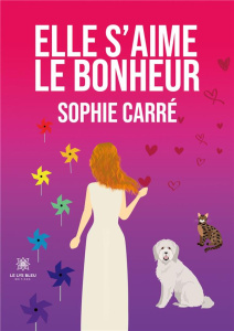 Elle s'aime le bonheur. - Carré Sophie