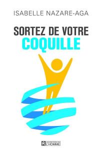 Sortez de votre coquille ! - Nazare-Aga Isabelle