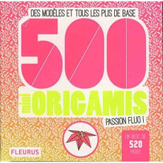 500 mini origamis passion fluo ! Des modèles et tous les plis de base - Soulères Caroline