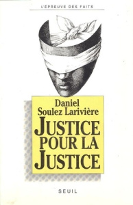 Justice pour la justice - Soulez-Larivière Daniel