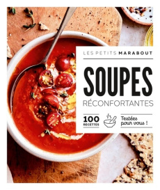 Soupes réconfortantes. 100 recettes testées pour vous ! - Knudsen Lene ; Souksisavanh Orathay ; Fauda-Rôle S