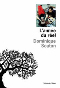 L'année du réel. Portraits de quelques-uns de mes meilleurs amis - Souton Dominique