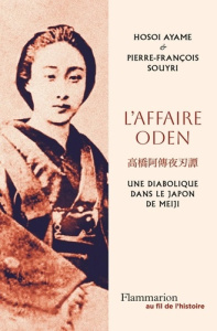 L'affaire Oden. Une diabolique dans le Japon de Meiji - Ayame Hosoi ; Souyri Pierre-François