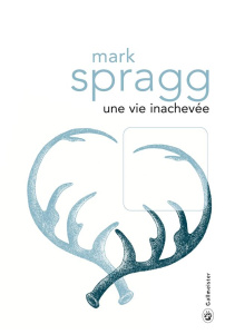 Une vie inachevée - Spragg Mark ; Hibert Nicole