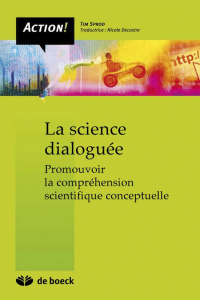 La science dialoguée. Une autre approche de l'enseignement des sciences, Edition 2013 - Sprod Tim ; Decostre Nicole ; Busquin Philippe