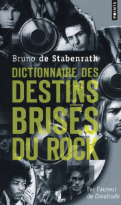 Dictionnaire des destins brisés du Rock - Stabenrath Bruno de ; Zégut Francis