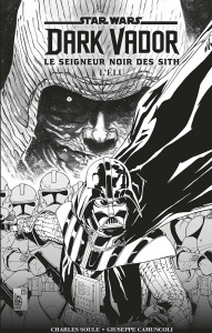Star Wars, Dark Vador - Le seigneur noir des Sith : L'élu. Edition spéciale en noir & blanc - Soule Charles ; Camuncoli Giuseppe ; Auverdin Math