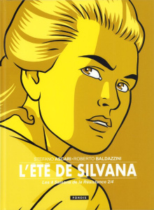 Les 4 saisons de la Résistance Tome 2 : L’été de Silvana - Ascari Stefano ; Baldazzini Roberto