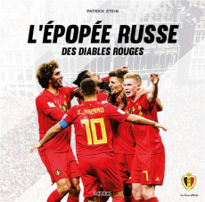 L'épopée russe des Diables Rouges - Stein Patrick ; Martinez Roberto