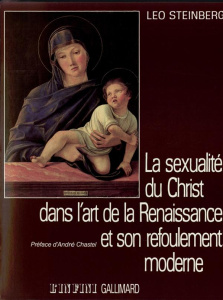 La sexualité du Christ dans l'art de la Renaissance et son refoulement moderne - Steinberg Leo