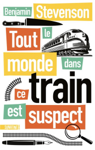 Tout le monde dans ce train est suspect - Stevenson Benjamin ; Colin-Kapen Cindy
