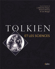 Tolkien et les sciences - Steyer Jean-Sébastien ; Lehoucq Roland ; Mangin Lo