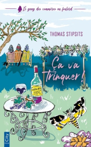 Le gang des commères au foulard Tome 2 : Ca va trinquer ! - Stipsits Thomas ; Alglave Stéphanie