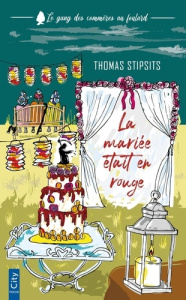 Le gang des commères au foulard Tome 1 : La mariée était en rouge - Stipsits Thomas ; Alglave Stéphanie